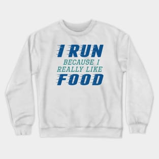 I Run Food Crewneck Sweatshirt